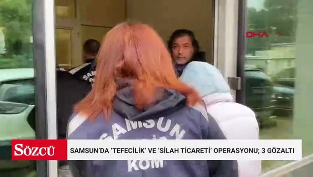 Samsun’da ‘tefecilik’ ve ‘silah ticareti’ operasyonu; 3 gözaltı