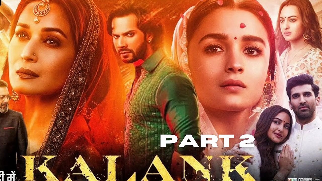 Kalank Full Movie Part 2 | Alia Bhatt | Varun Dhawan | Aditya Roy Kapur | Sonakshi Sinha | HD Hindi Romantic Drama