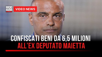 Confiscati beni da 6,5 milioni all’ex deputato Maietta