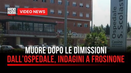 Muore dopo le dimissioni dall’ospedale, indagini a Frosinone