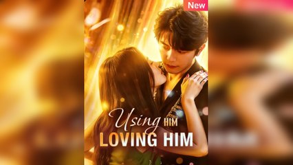 Using Him, Loving Him - Full