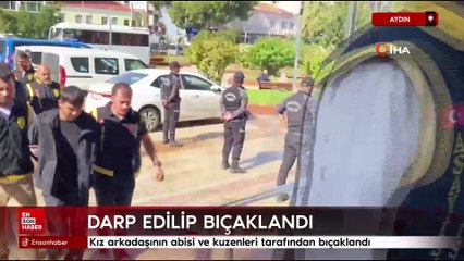 Aydın'da kız arkadaşının abisi ve kuzenleri tarafından bıçaklandı