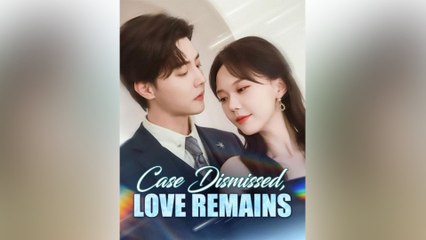 Case Dismissed Love Remains (2025) - FULL [Eng Sub]