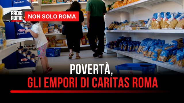 Giornata mondiale per l'eliminazione della povertà, Caritas Roma apre le porte degli Empori della Solidarietà