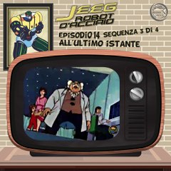 Jeeg Robot d’Acciaio | 14 1:1 | 03/04