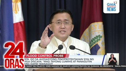 Sen. Go sa alegasyong pinoprotektahan siya ng mga Discaya - ‘Wag tayong lumihis at panagutin ang dapat managot | 24 Oras