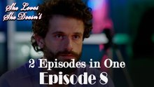 She Loves She Doesn't 2 Episodes in One / EPİSODE 8
