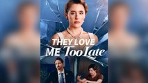 They Love Me Too Late Full Movie | FREE _ Dramabox
