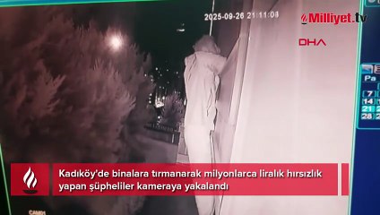 Kadıköy'de binalara tırmanarak milyonlarca liralık hırsızlık yapan şüpheliler kamerada