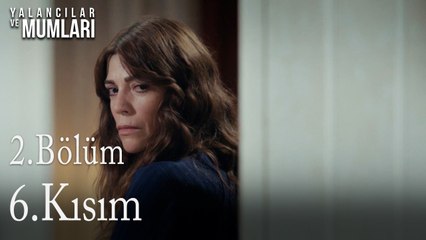 2. Bölüm 6. Kısım-Yalancılar ve Mumları.