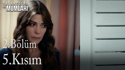 2. Bölüm 5. Kısım-Yalancılar ve Mumları.