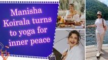 Here’s how Manisha Koirala stays grounded when life feels unclear