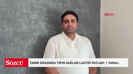 Tamir sırasında TIR'ın sağlam lastiği patladı; 1 yaralı
