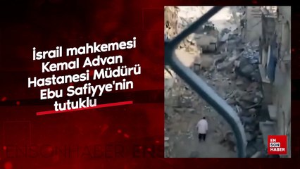 İsrail mahkemesi, Kemal Advan Hastanesi Müdürü Ebu Safiyye'nin tutukluluk süresini uzattı