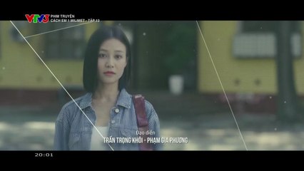 Cách Em 1 Milimet FULL Tập 13 - Phim Việt Nam VTV3