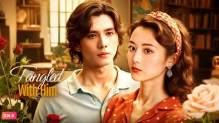 Tangled With Him – FULL MOVIE [Eng Sub]