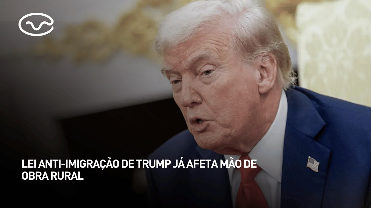 Lei anti-imigração de Trump já afeta mão de obra rural
