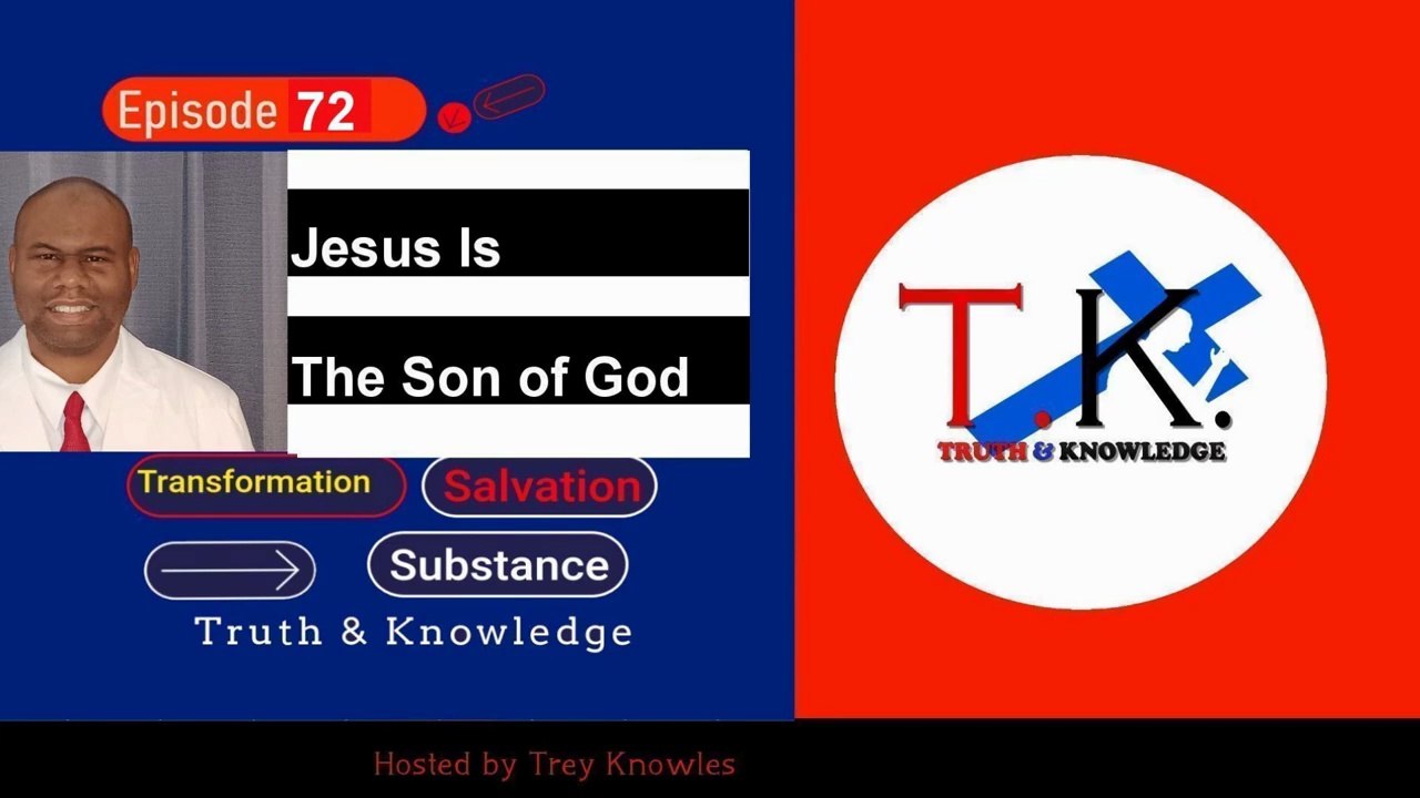 Trey Knowles: - Jesus Is The Son of God - Truth & Knowledge