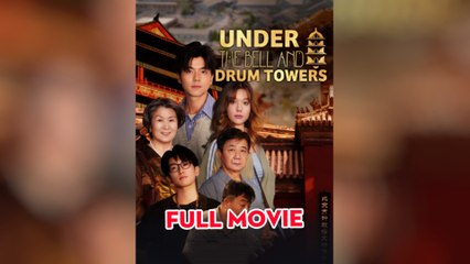 Under The Bell And Drum Towers – FULL MOVIE [Eng Sub]