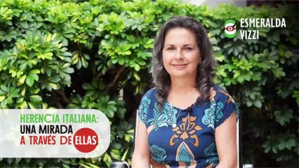 Herencia italiana una mirada a través de ellas Episodio 4 Esmeralda Vizzi