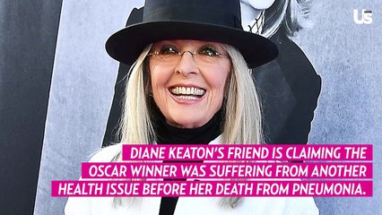 Diane Keaton’s Friend Says She Was Suffering From Unnamed Illness Before Death
