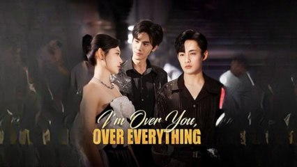 I'm Over You, Over Everything #Dramabox