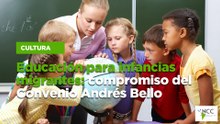 Educación para infancias migrantes: compromiso del Convenio Andrés Bello