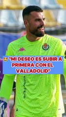 "Mi deseo es subir a Primera División al Valladolid"