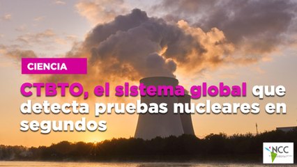 CTBTO, el sistema global que detecta pruebas nucleares en segundos