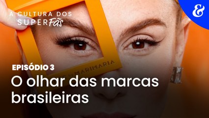 A Cultura dos Superfãs - Episódio 3: O olhar das marcas brasileiras