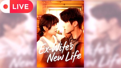 Ex- Wife's New Life full short drama