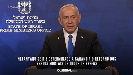 Netanyahu se diz determinado a garantir o retorno dos restos mortais de todos os reféns