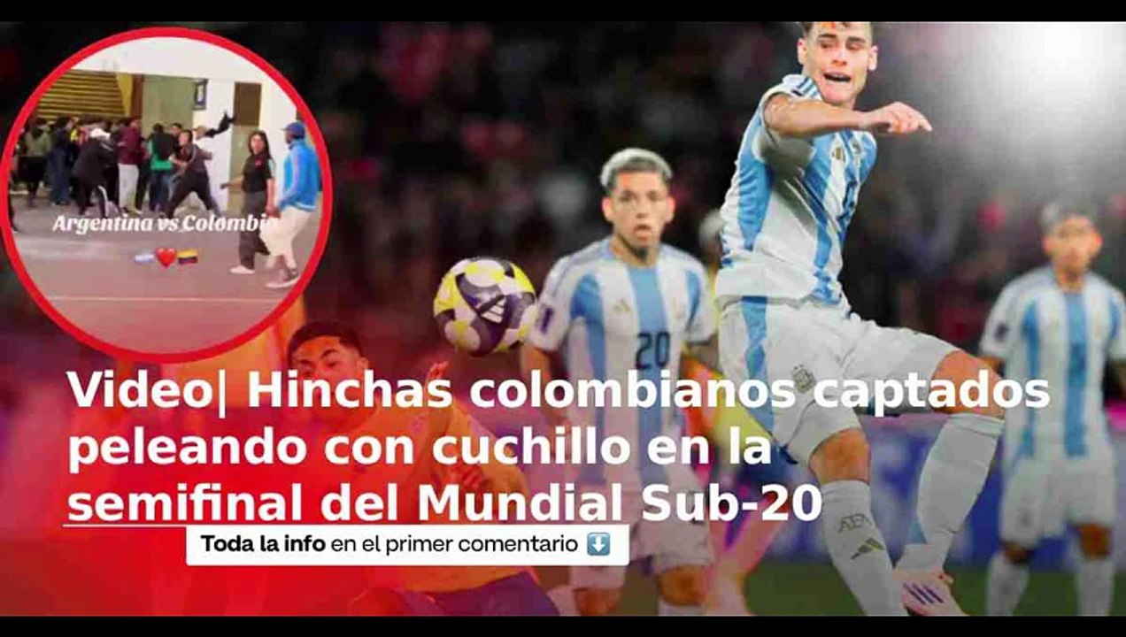 Pelea con cuchillo entre hinchas colombianos previo a la semifinal contra Argentina en Mundial Sub-20