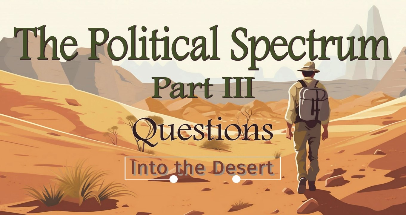 Political Spectrum Part 3: Questions?
