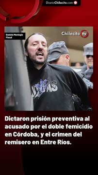 Dictaron prisión preventiva al acusado por el doble femicidio en Córdoba, y el crimen del remisero en Entre Ríos.