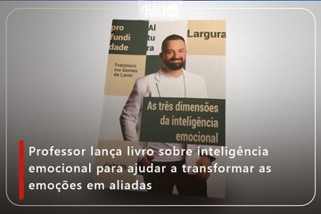 Professor lança livro sobre inteligência emocional para ajudar a transformar as emoções em aliadas
