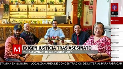 Amigos y familiares exigen justicia por el asesinato de Alejandro Garín
