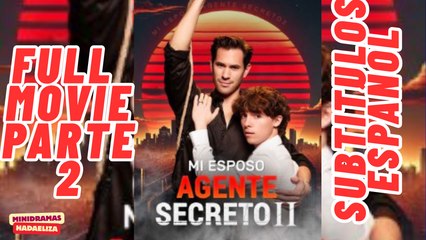 Mi esposo Agente secreto 2 [Sub Español]