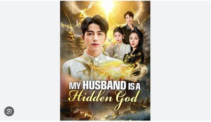 My Husband Is A Hidden God Chinese Drama - English Sub