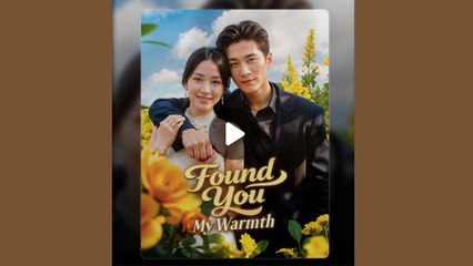 Found you my warmth - FULL MOVIES ENGLISH SUB