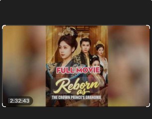 Reborn as the Crown Prince's Grandma Full Movies English Sub