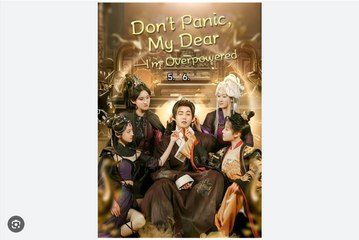 Don't Panic My Dear I'm Overpowered Chinese Drama - Full Movies English Sub