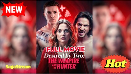 Desired by Two- the Vampire and the Hunter - FULL HD - Completed - Video Dailymotion