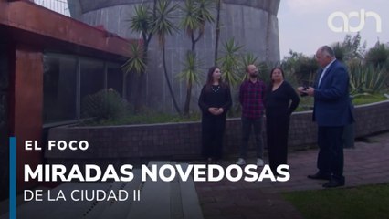 Miradas novedosas de la ciudad II | El Foco