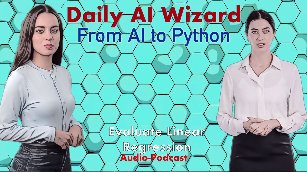 Day 62 Audio-Podcast: Evaluating Linear Regression – Beginner’s Guide for AI Coding | #DailyAIWizard