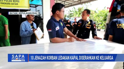 10 Jenazah Korban Ledakan Kapal di Batam Diserahkan ke Pihak Keluarga | SAPA PAGI