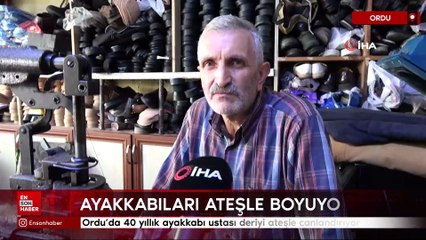 Ordu’da 40 yıllık ayakkabı ustası deriyi ateşle canlandırıyor