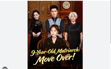 9 Year Old Matriarch Move Over Chinese Drama - English Sub