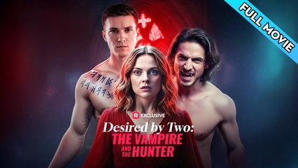 Desired by Two: the Vampire and the Hunter Full Episodes