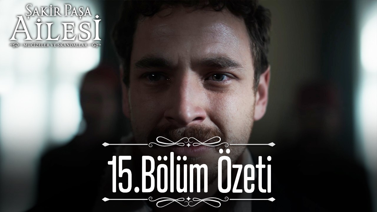15.Bölüm (Sezon Finali) Özeti - Şakir Paşa Ailesi: Mucizeler ve Skandallar